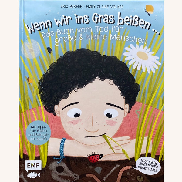 Wenn wir ins Gras beißen - Das Buch vom Tod für große und kleine Menschen
