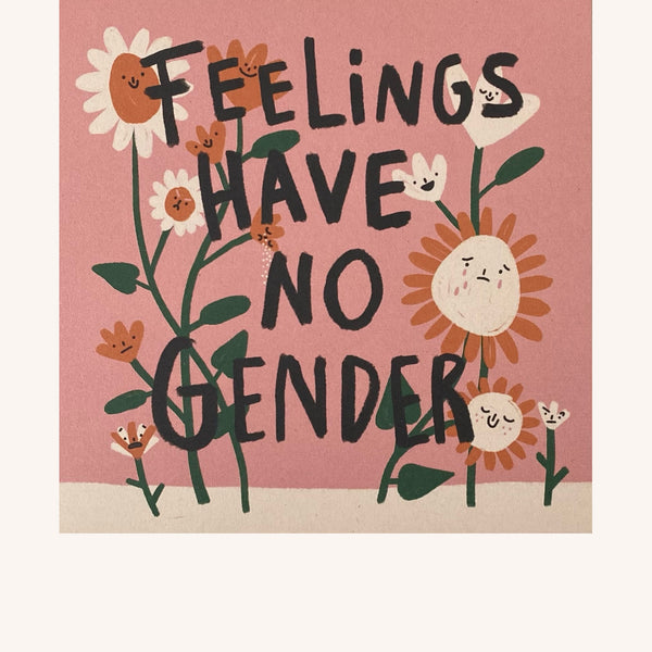 Feelings Have No Gender Print